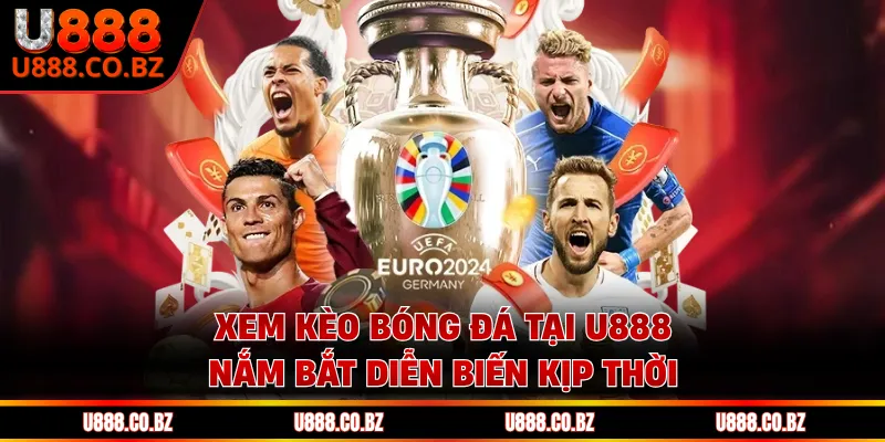 Xem Kèo Bóng Đá Tại U888 Với 3 Bước Theo Dõi Hiệu Quả 3 Xem kèo bóng đá tại U888 nắm bắt diễn biến kịp thời